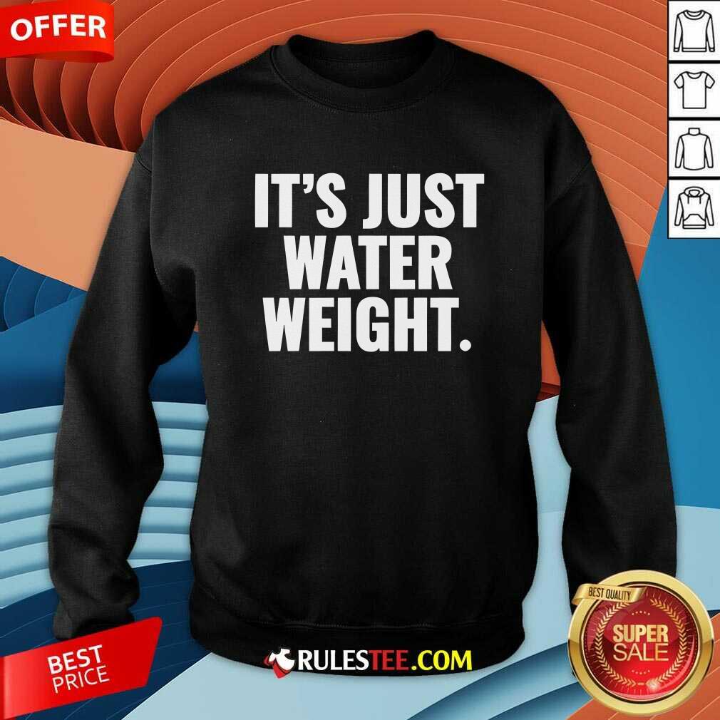 It's Just Water Weight T-shirt - Image 4