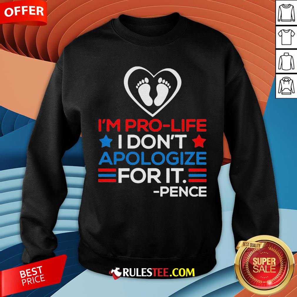 I'm Pro-Life I Don't Apologize For It Mike Pence 2020 Shirt - Image 5