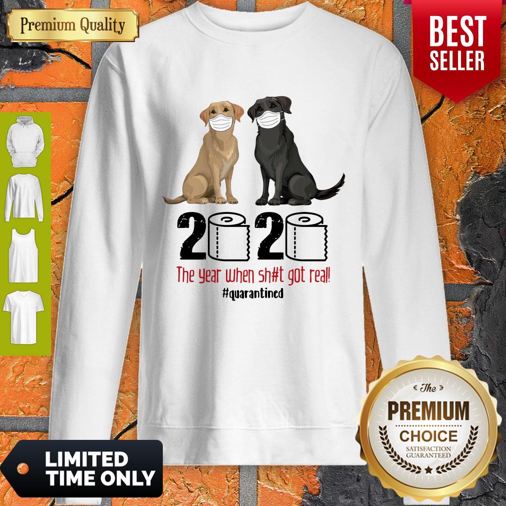 Good Labrador Retriever Face Mask 2020 The Year When Shit Got Real Quarantined Shirt - Image 3