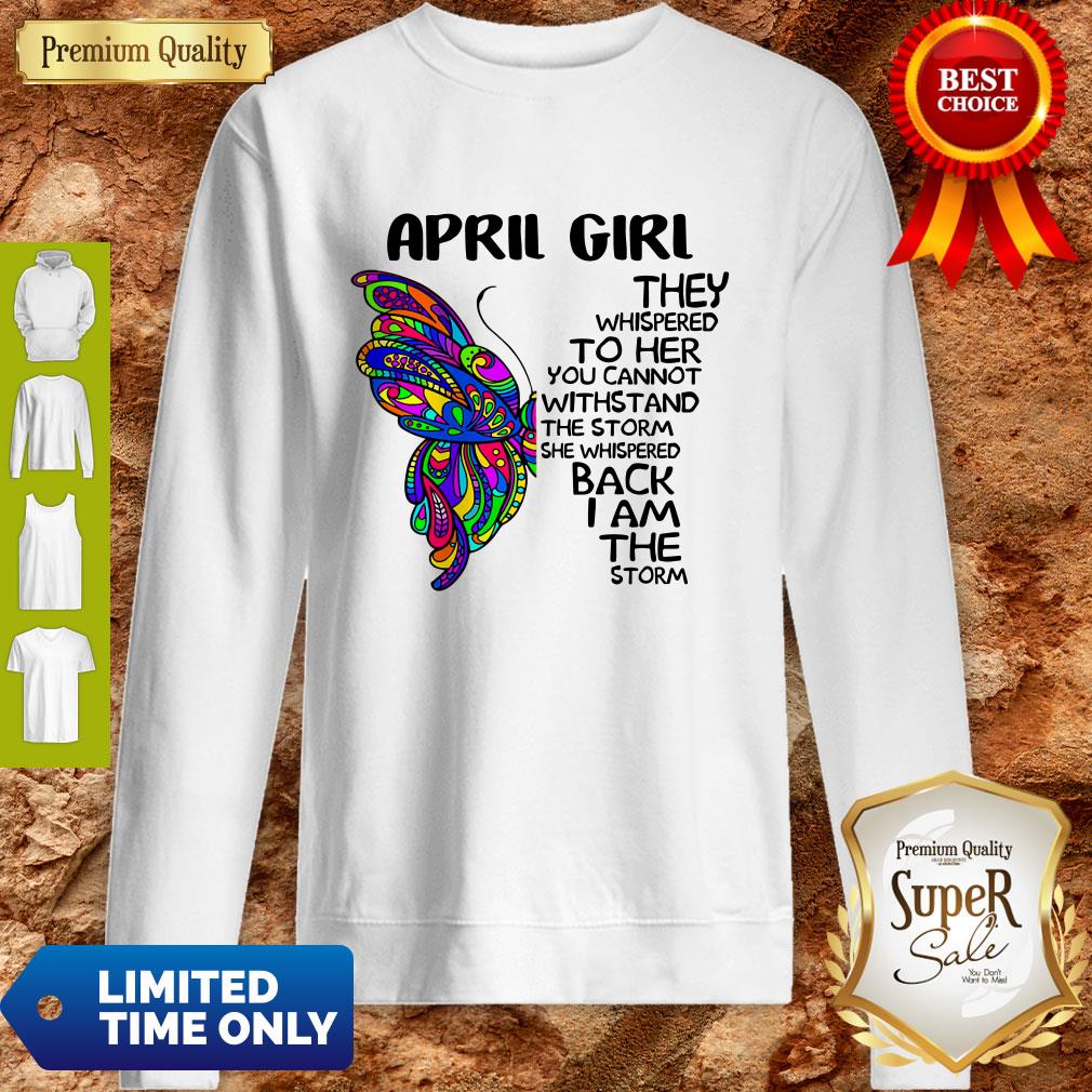Funny Butterfly April Girl They Whispered To Her You Cannot Withstand The Storm Back I Am The Storm Shirt - Image 2
