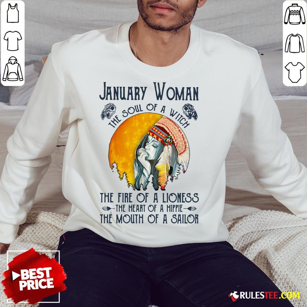 January Women The Soul Of A Witch The Fire Of A Lioness The Heart Of A Hippie The Mouth Of A Sailor Shirt - Image 5