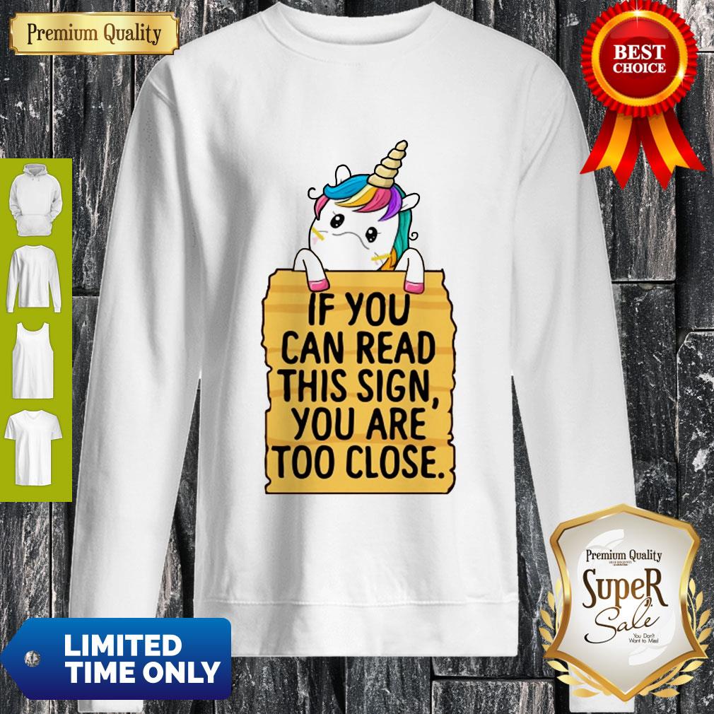 Official Unicorn If You Can Read This Sign You Are Too Close Shirt - Image 4