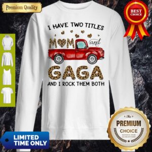 Alternative view of Funny I Have Two Titles Mom And Gaga And I Rock Them Both Shirt