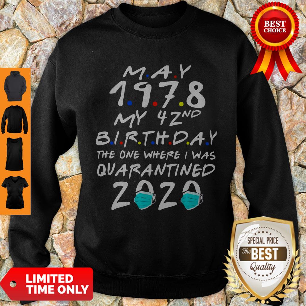 Good May 1978 My 42nd Birthday The One Where I Was Quarantined 2020 Shirt - Image 3