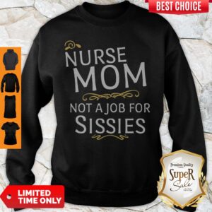 Alternative view of Funny Nurse Mom Not A Job For Sissies Shirt