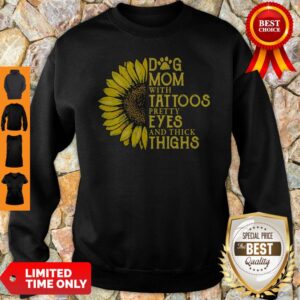 Alternative view of Nice Sunflower Dog Mom With Tattoos Pretty Eyes And Thick Thighs Shirt