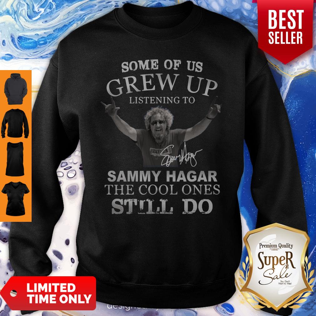 Some Of Us Grew Up Listening To Sammy Hagar The Cool Ones Still Do Signature Shirt - Image 5