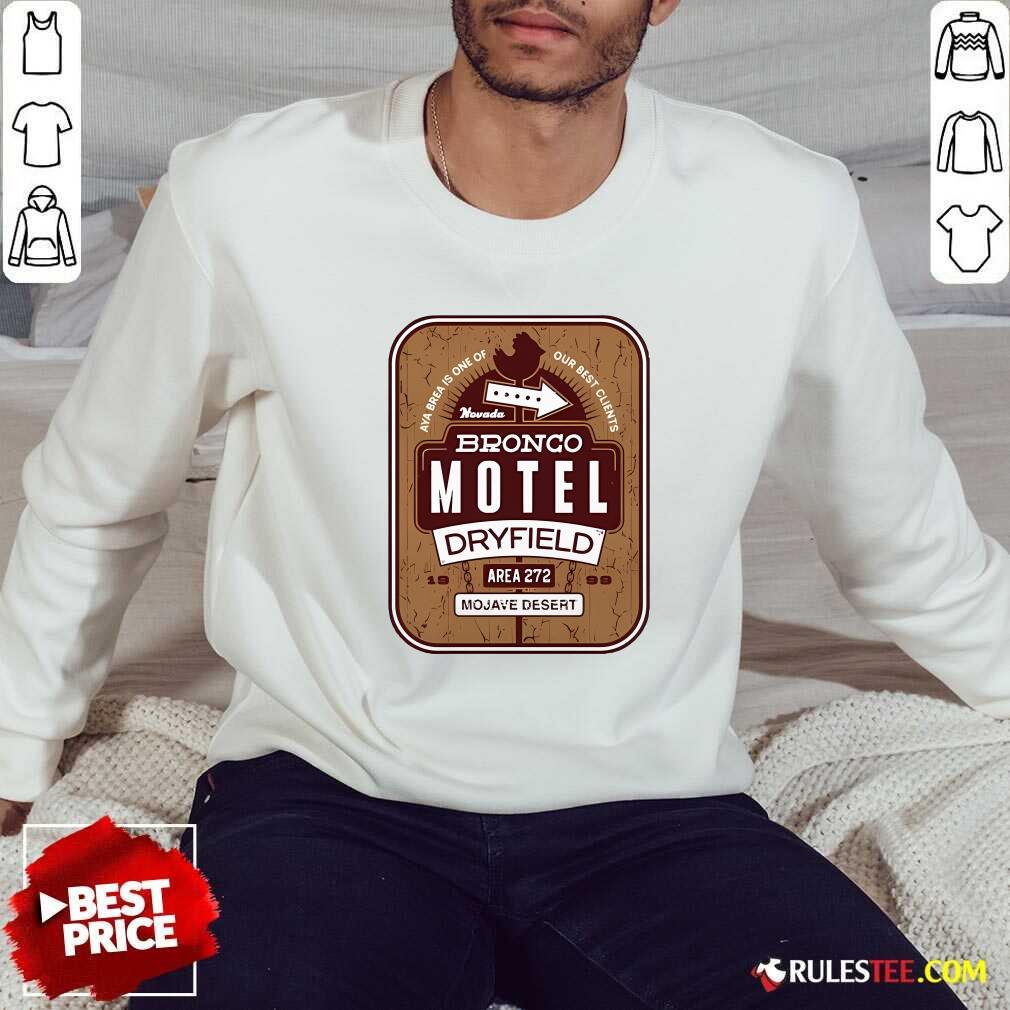 Official Aya Brea Is One Of Our Best Clients Nevada Bronco Motel Dryfield Area 272 Mojave Desert T-Shirt - Image 4