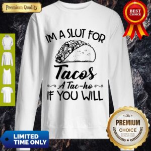 Alternative view of Premium I’m A Sut For Tacos A Tac-Ho If You Will Shirt