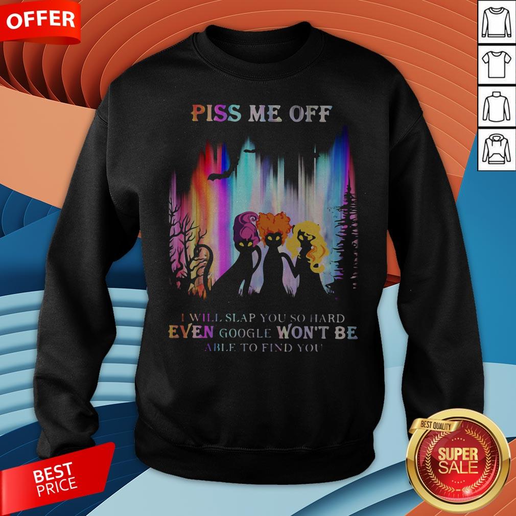 Hocus Pocus Piss Me Off I Will Slap You So Hard Even Google Won't Be Able To Find You Shirt - Image 5