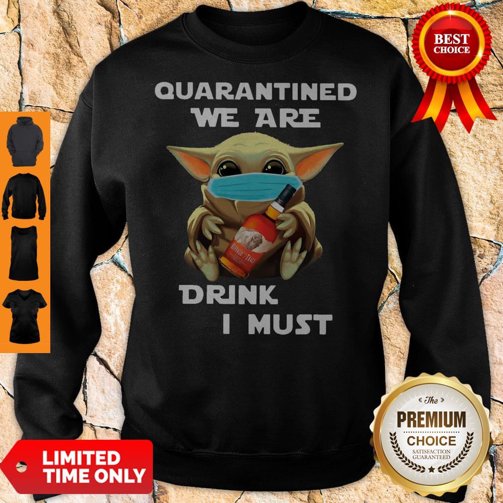 Baby Yoda Quarantined We Are Drink Buffalo Trace I Must Shirt - Image 5