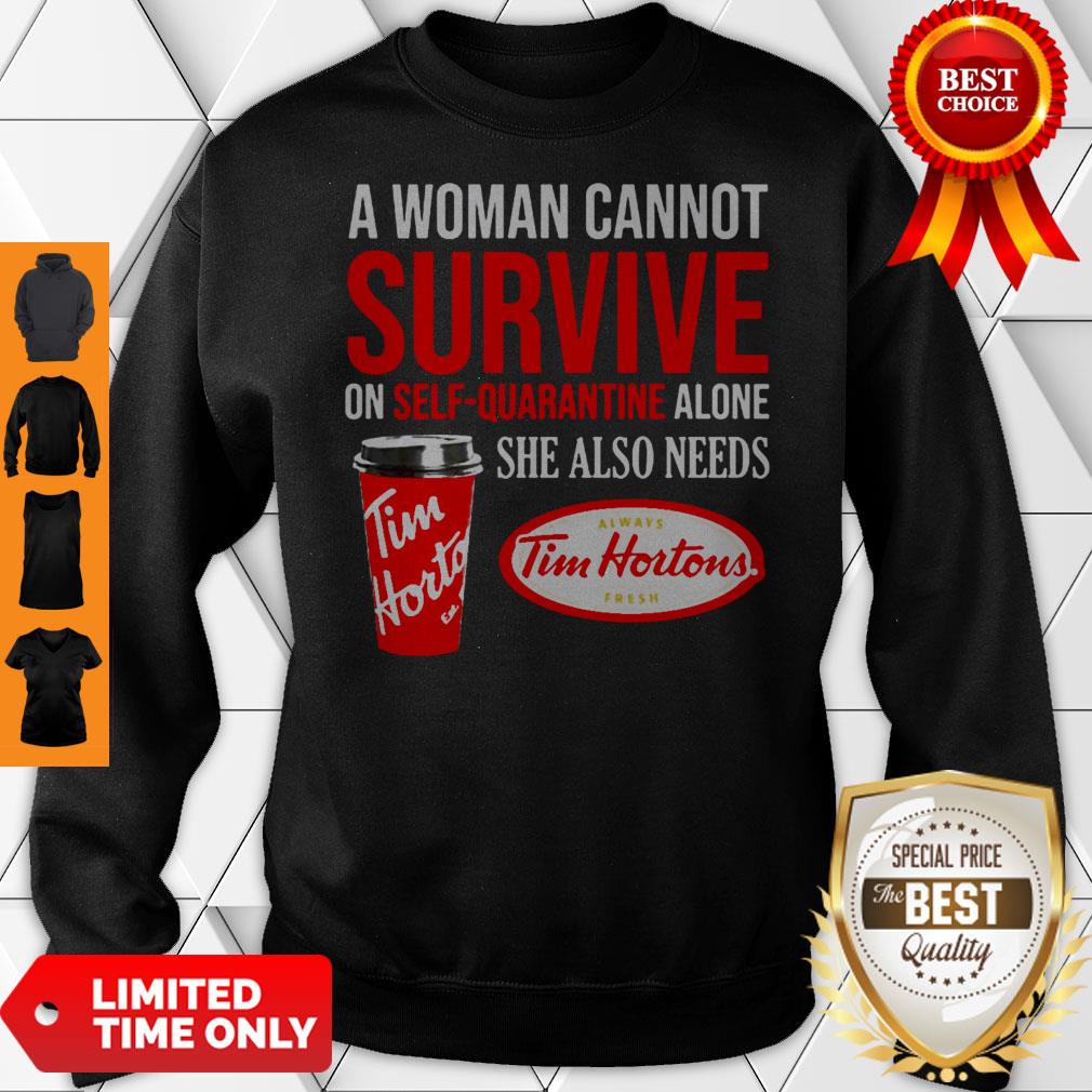 A Woman Cannot Survive On Self Quarantine Alone She Also Needs Tim Hortons Shirt - Image 5