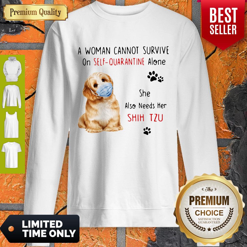 Funny A Woman Cannot Survive On Self Quarantine Alone She Also Needs Her Shih Tzu Shirt - Image 2