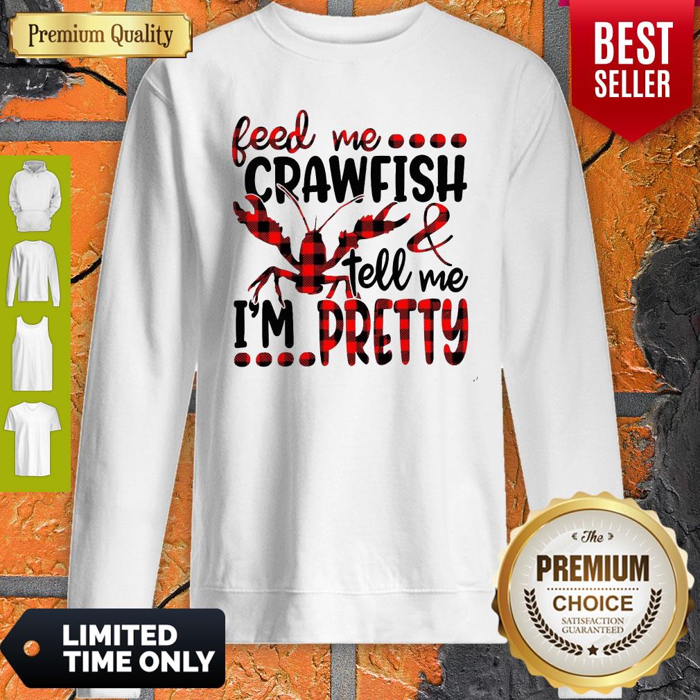 Top Feed Me Crayfish Tell Me I’m Pretty Shirt - Image 5
