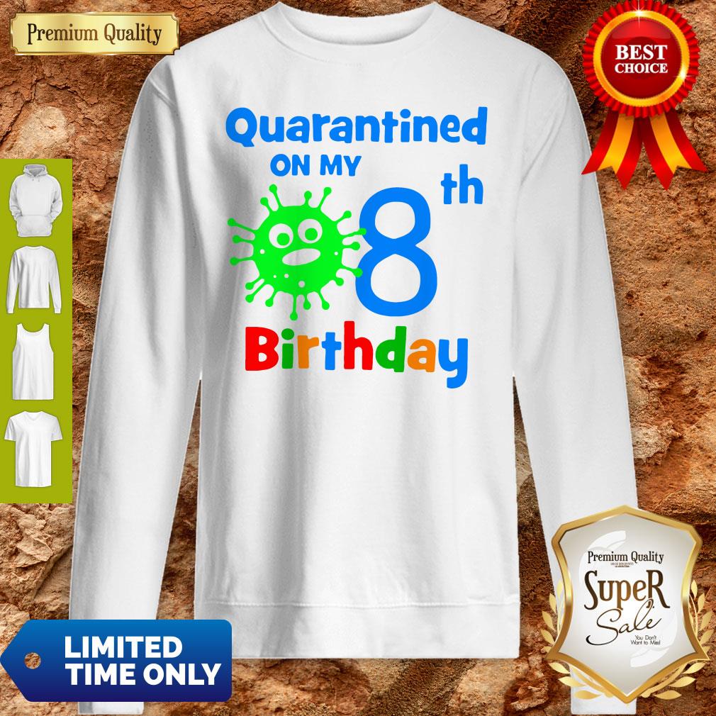 Quarantined On My Coronavirus 8th Birthday Shirt - Image 3