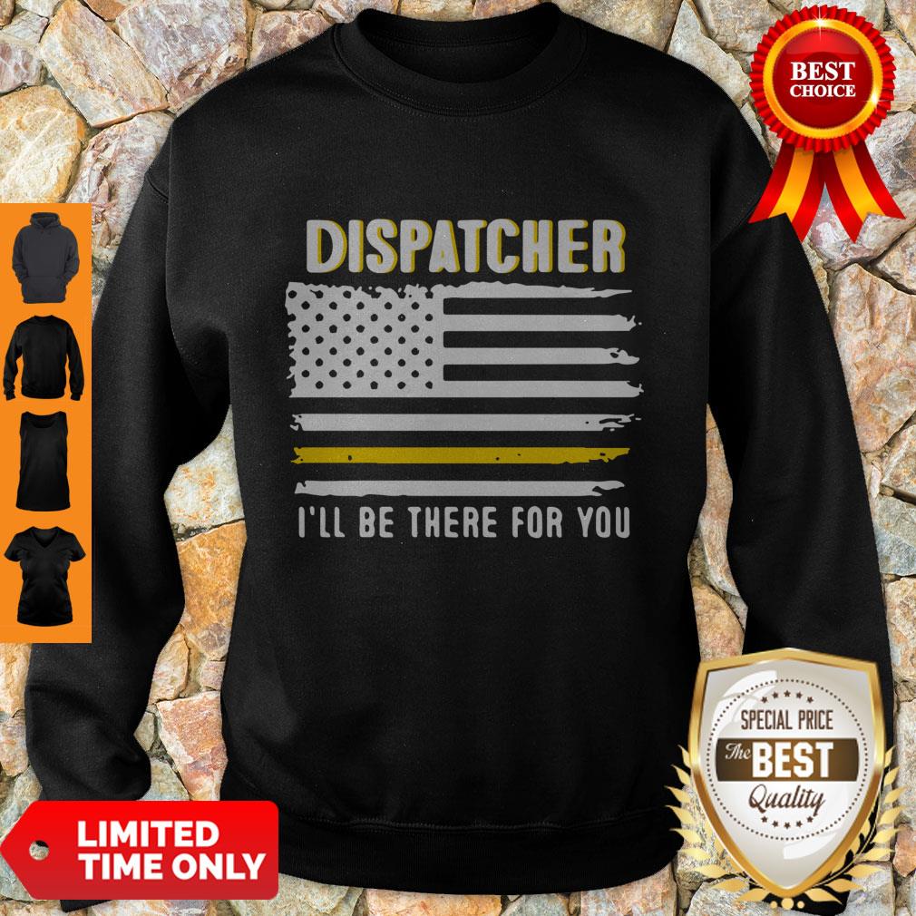 Official Dispatcher I’ll Be There For You 911 Dispatcher Thin Gold Line Flag Shirt - Image 5