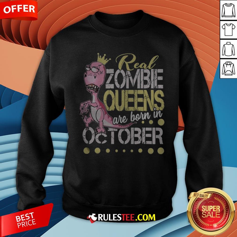 T-rex Real Zombie Queens Are Born In October Shirt - Image 4