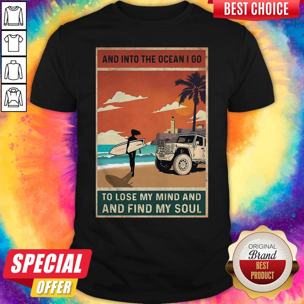 Sweet And Into The Ocean I Go To Lose My Mind And And Find My Soul Shirt