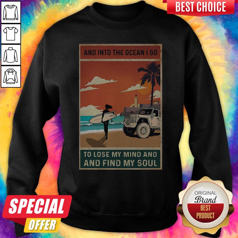 Sweet And Into The Ocean I Go To Lose My Mind And And Find My Soul Shirt - Image 4