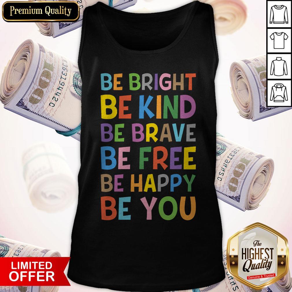 Sweet Be Bright Be Kind Be Brave Be Free Be Happy Be You Shirt - Image 3