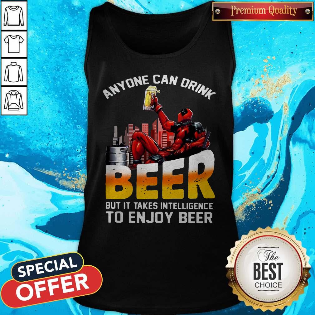 Sweet Deadpool Anyone Can Drink Beer But It Takes Intelligence To Enjoy Beer Shirt - Image 3