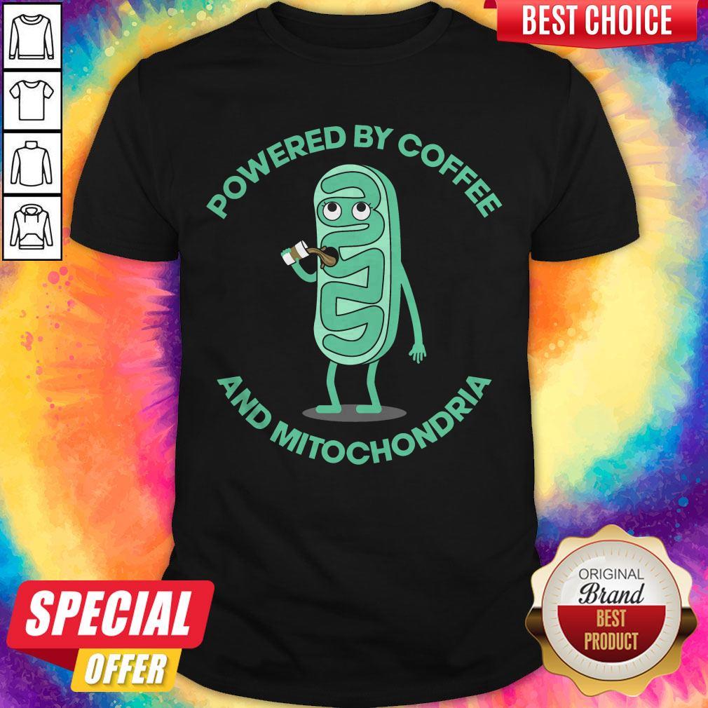 Sweet Powered By Coffee And Mitochondria Shirt