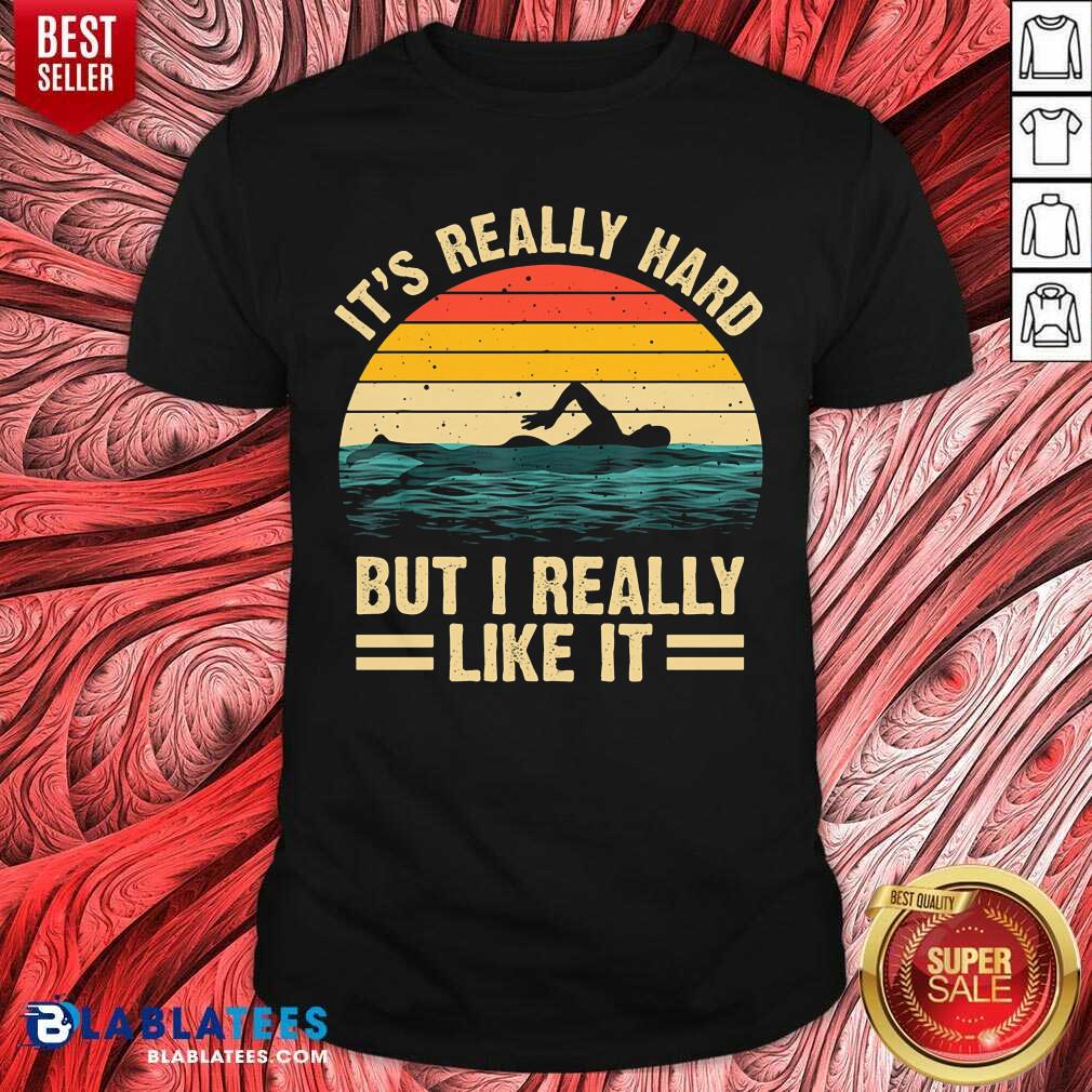 Swimming It’s Really Hard But I Really Like It Vintage Shirt