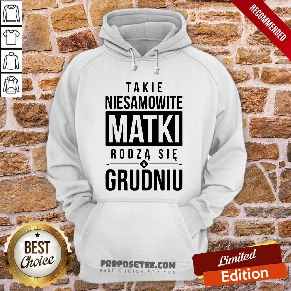 Takie Niesamowite Matki Rodza Sie W Grudniu Shirt - Image 2