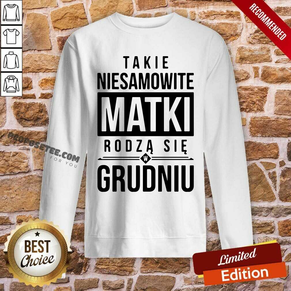 Takie Niesamowite Matki Rodza Sie W Grudniu Shirt - Image 5