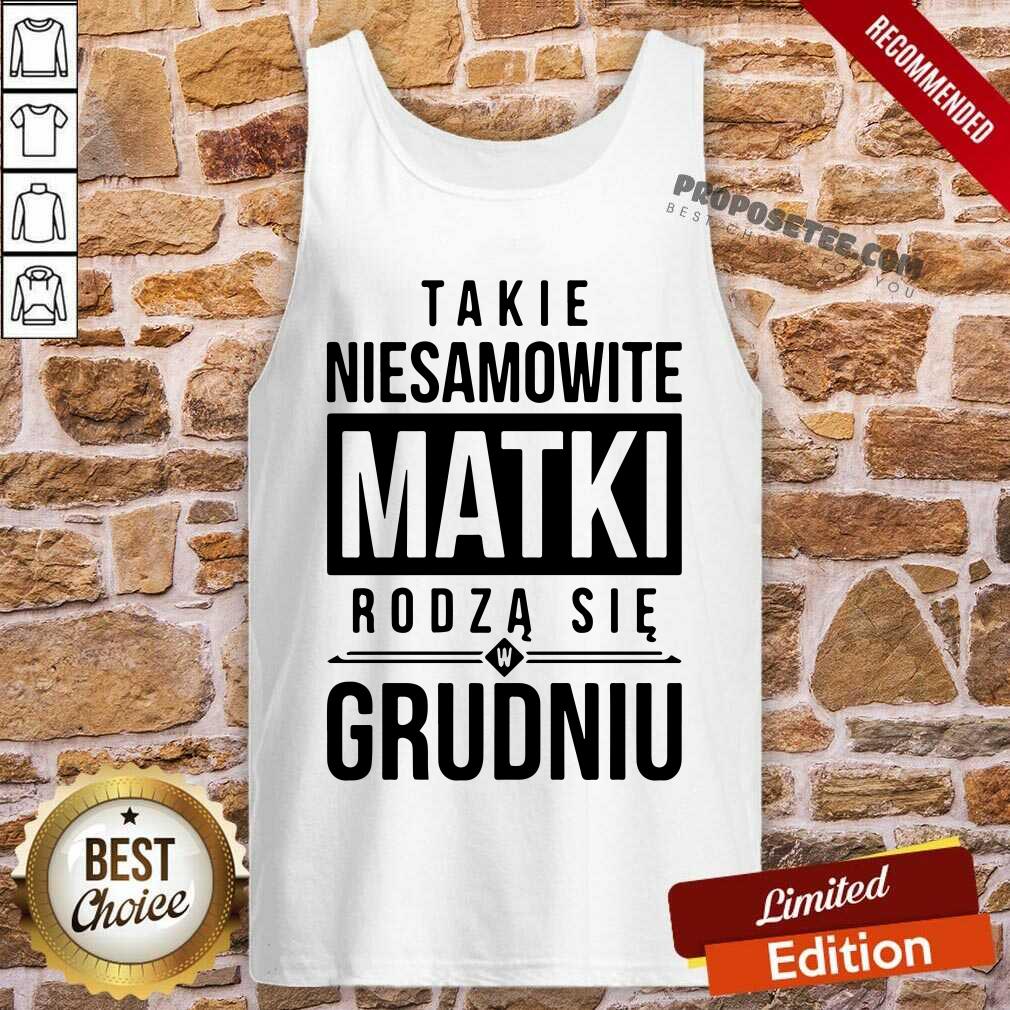 Takie Niesamowite Matki Rodza Sie W Grudniu Shirt - Image 4