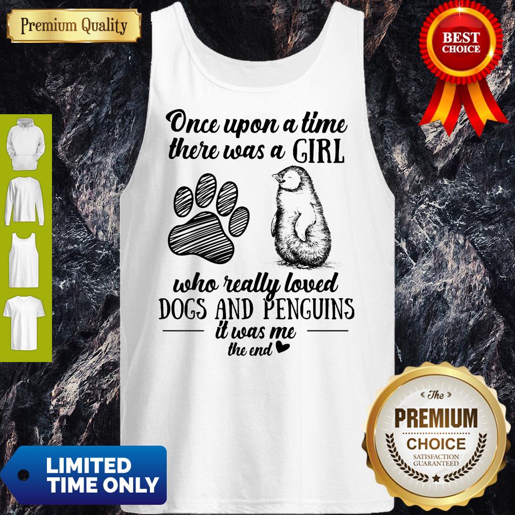 Once Upon A Time There Was A Girl Who Really Loved Dogs Paw And Penguins It Was Me The End Shirt - Image 4