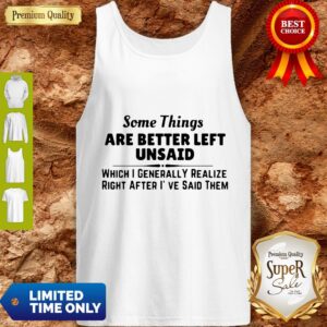 Alternative view of Original Some Things Are Better Left Unsaid Shirt