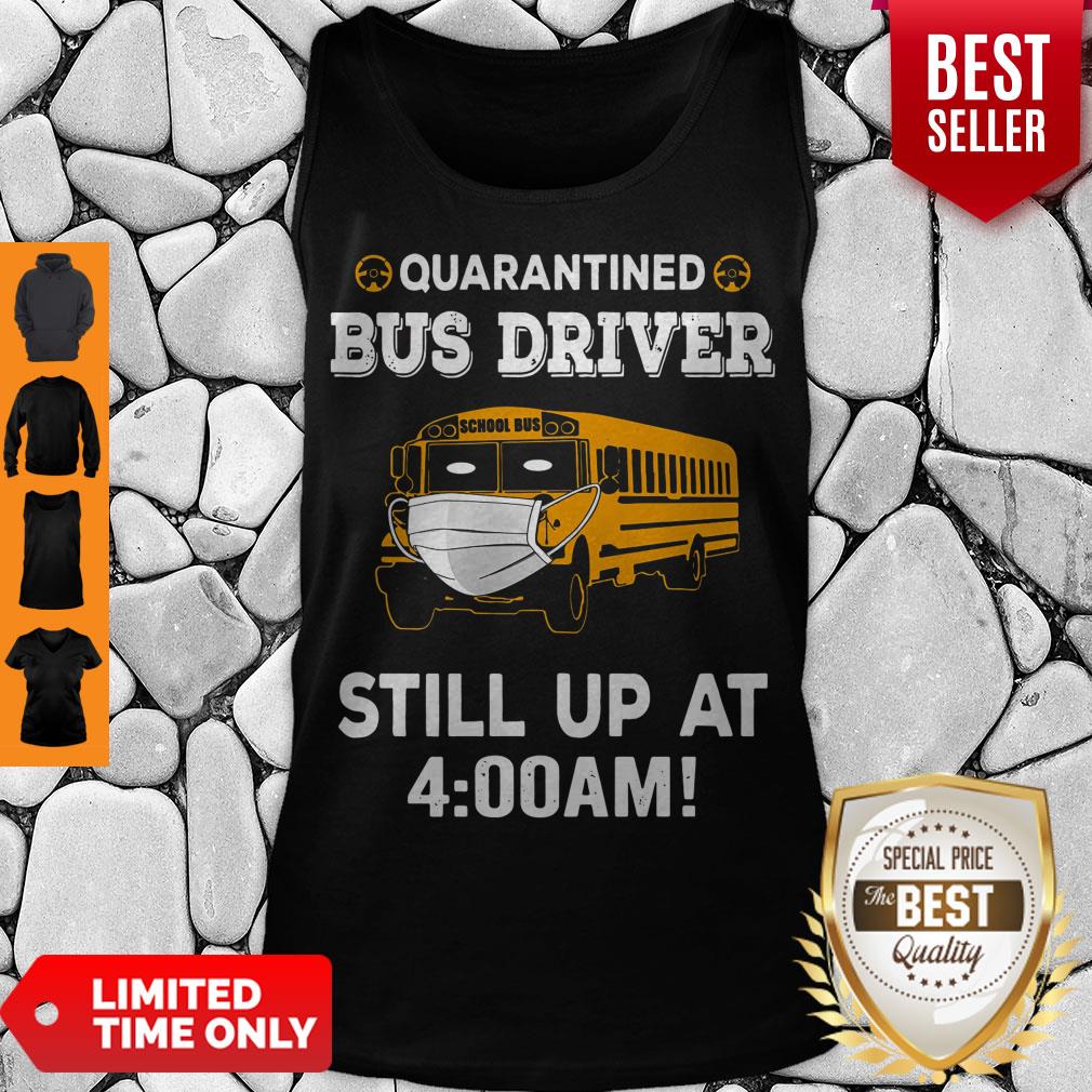 Nice Quarantied Bus Driver Still Up At 4 Am T-Shirt - Image 5