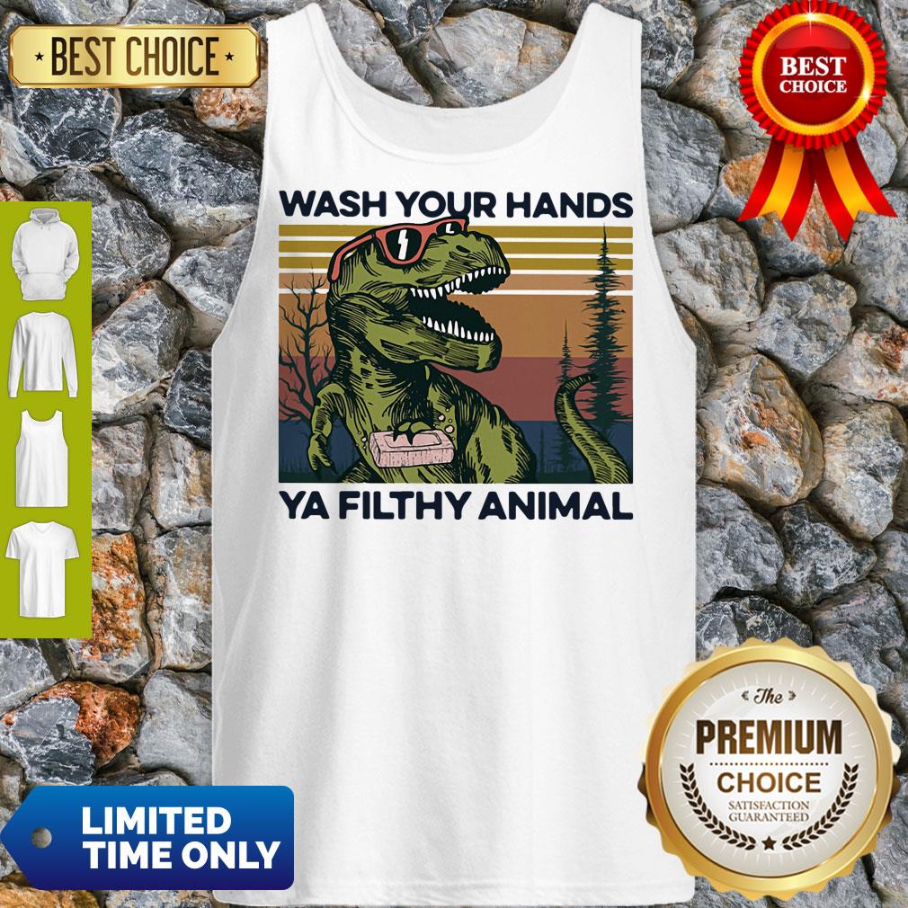 Top Dinosaur Wash Your Hands Ya Filthy Animal Vintage Shirt - Image 5