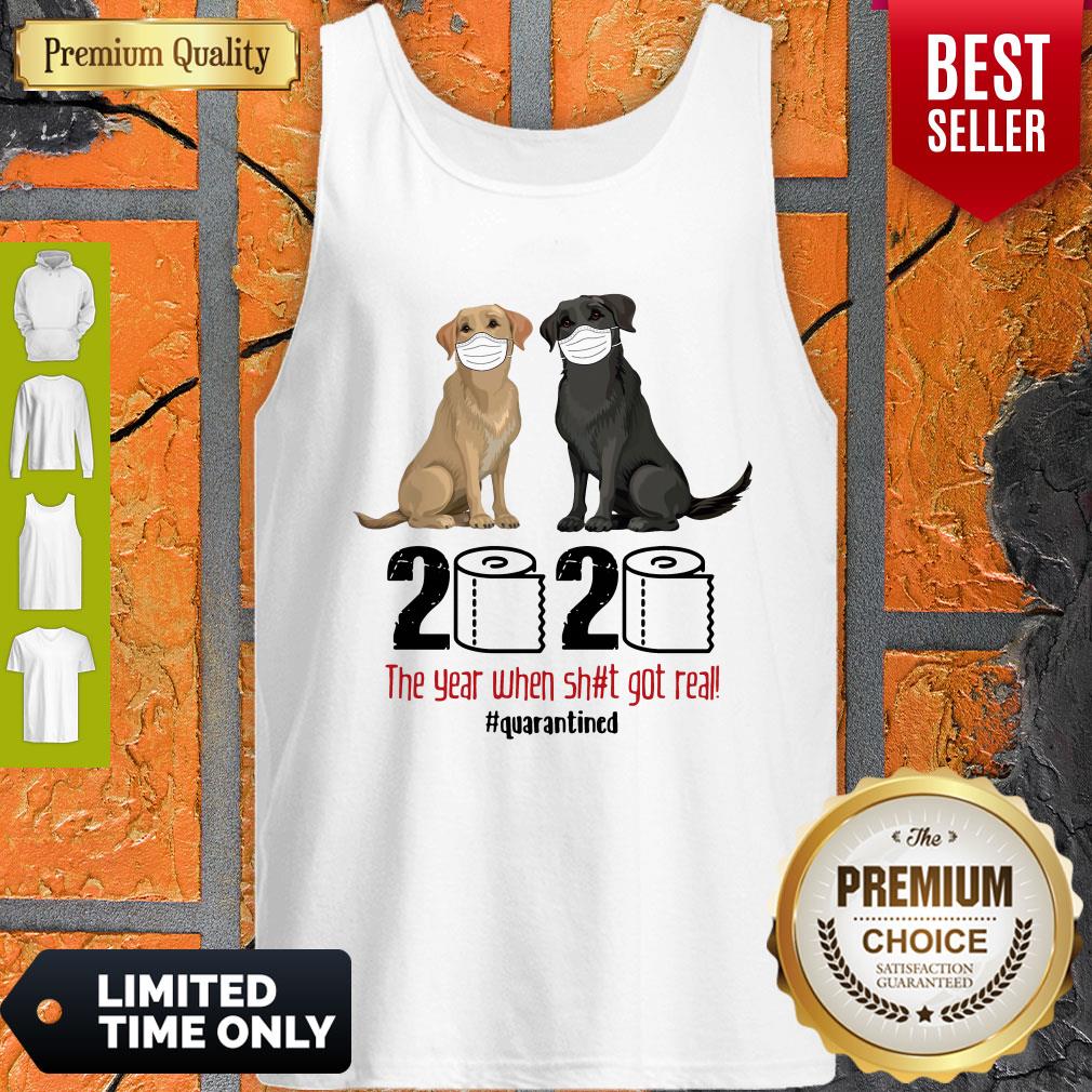 Good Labrador Retriever Face Mask 2020 The Year When Shit Got Real Quarantined Shirt - Image 2