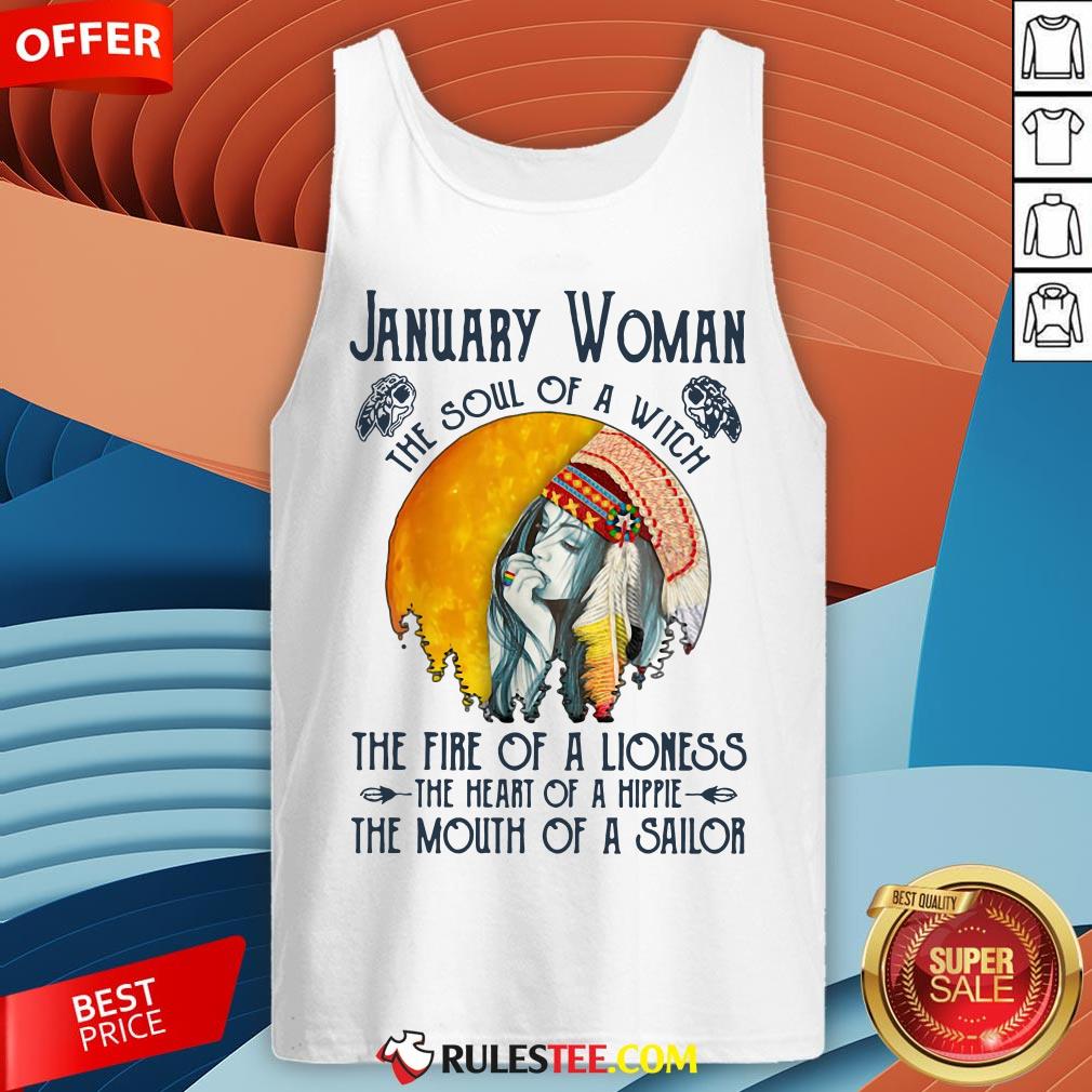 January Women The Soul Of A Witch The Fire Of A Lioness The Heart Of A Hippie The Mouth Of A Sailor Shirt - Image 2