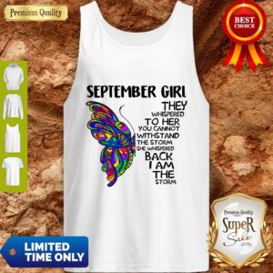 Alternative view of Top Butterfly September Girl They Whispered To Her You Cannot Withstand The Storm Back I Am The Storm Shirt