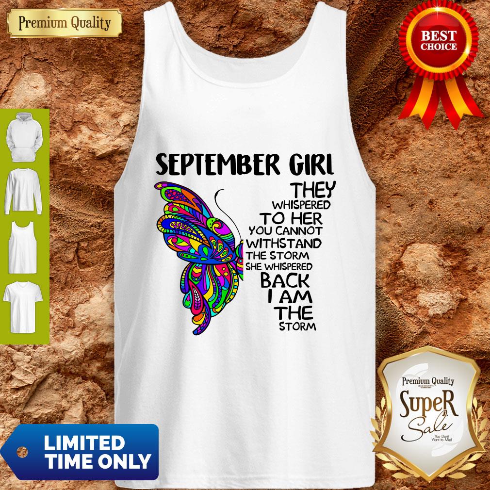 Top Butterfly September Girl They Whispered To Her You Cannot Withstand The Storm Back I Am The Storm Shirt - Image 2