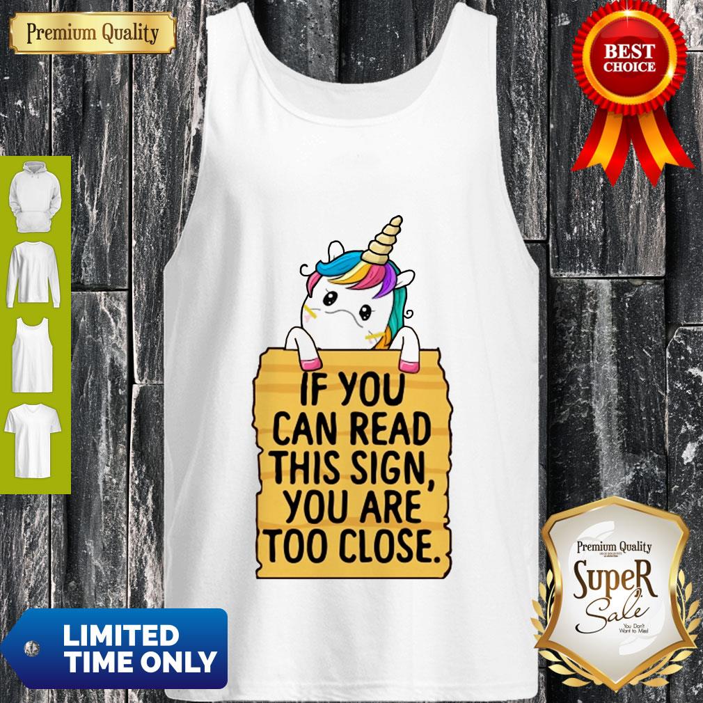 Official Unicorn If You Can Read This Sign You Are Too Close Shirt - Image 3