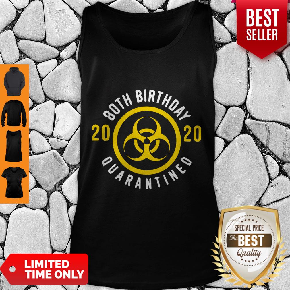 Top Biological Hazard 80th Birthday 2020 Quarantined Coronavirus Shirt - Image 5