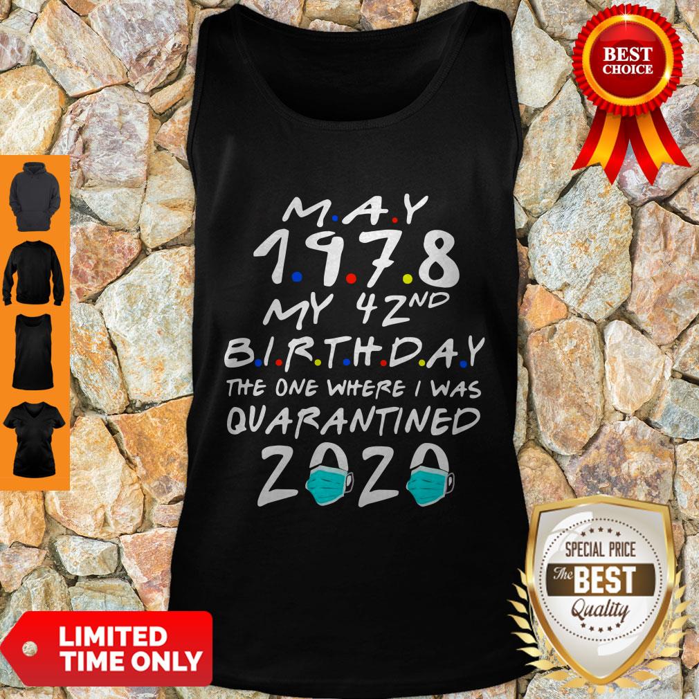Good May 1978 My 42nd Birthday The One Where I Was Quarantined 2020 Shirt - Image 2