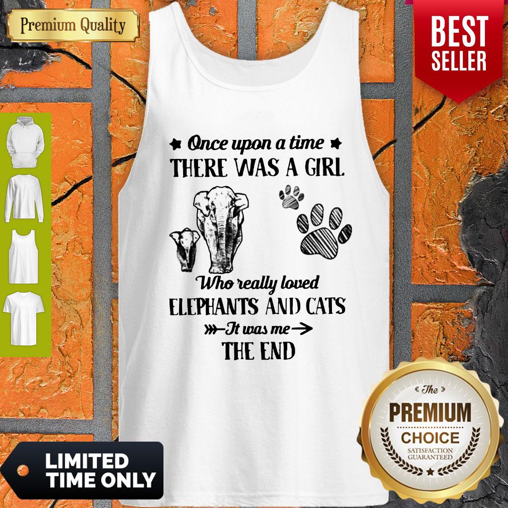 Good Once Upon A Time There Was A Girl Who Really Love Elephants And Cats It Was Me The End Shirt - Image 3
