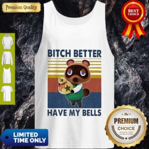 Alternative view of Premium Tom Nook Bitch Better Have My Bells Vintage Shirt
