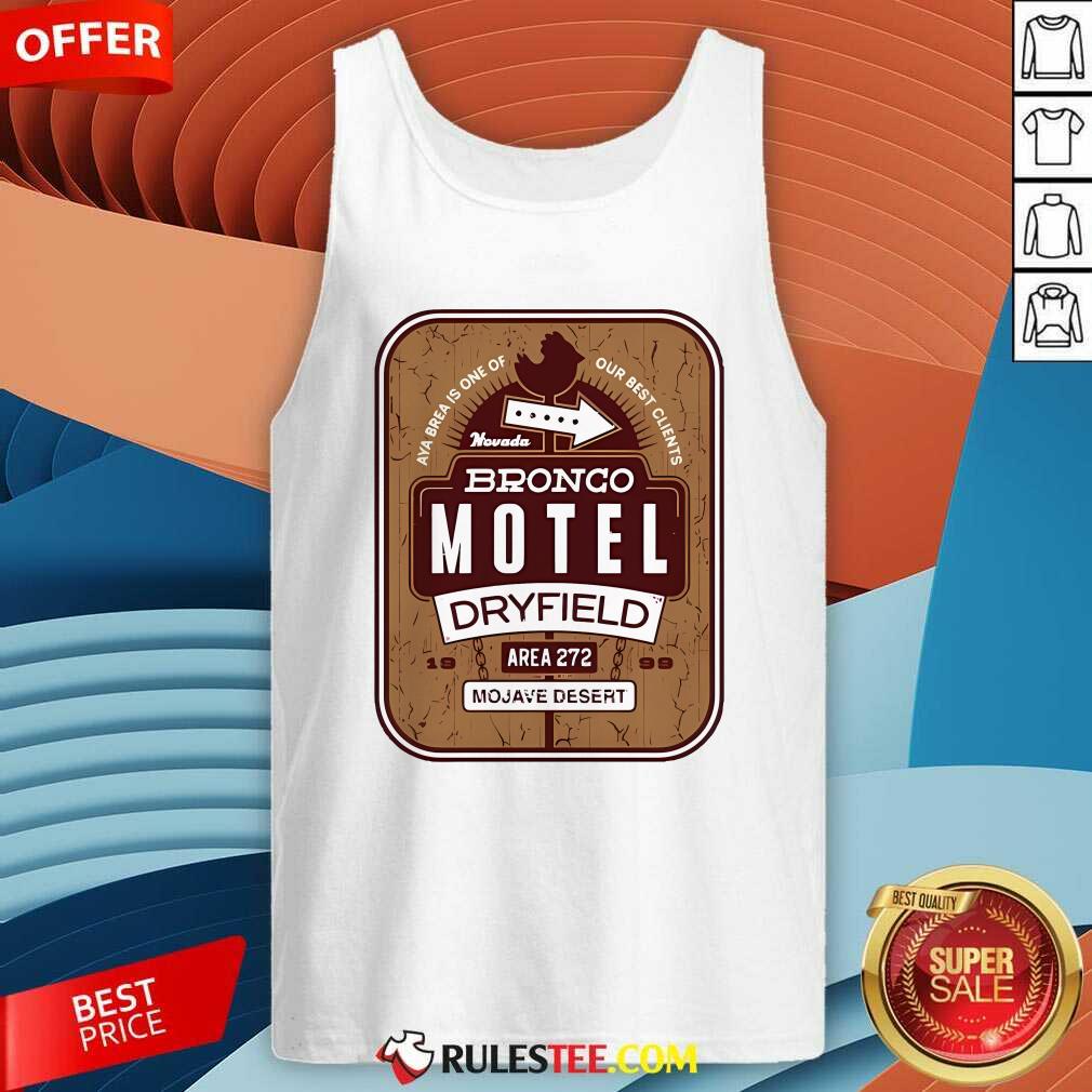 Official Aya Brea Is One Of Our Best Clients Nevada Bronco Motel Dryfield Area 272 Mojave Desert T-Shirt - Image 3