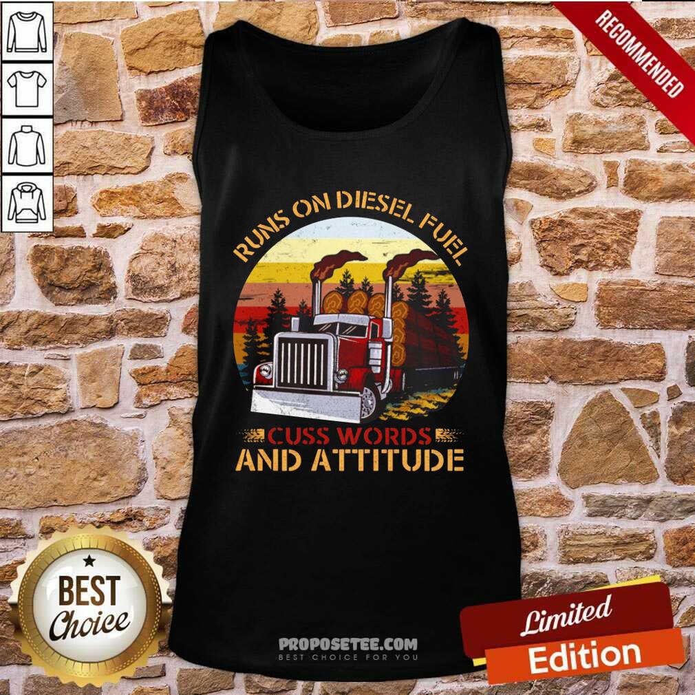 Top Trucker Run On Diesel Fuel Cuss Words And Attitudes Vintage Shirt - Image 3