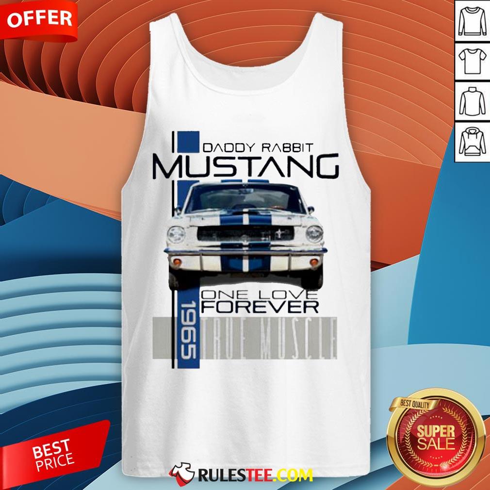 Daddy Rabbit Ford Mustang 1965 Over Love Forever True Muscle Shirt - Image 2