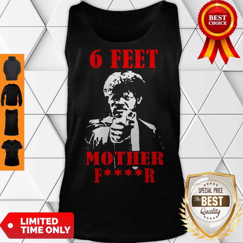 Nice Samuell Jackson 6 Feet Motherfucker Social Distancing Shirt - Image 4