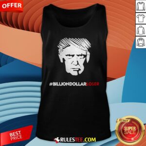 Alternative view of Top Donald Trump Billion-Dollar Loser Shirt