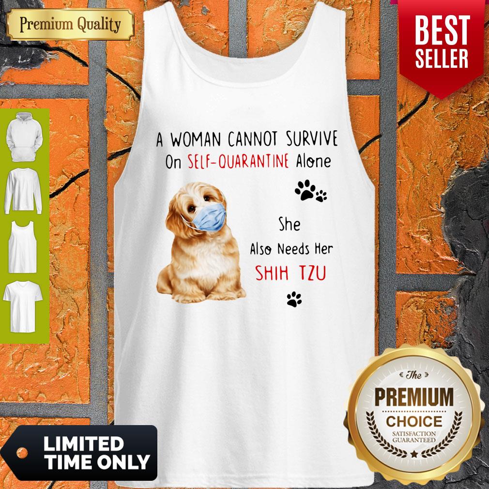 Funny A Woman Cannot Survive On Self Quarantine Alone She Also Needs Her Shih Tzu Shirt - Image 3