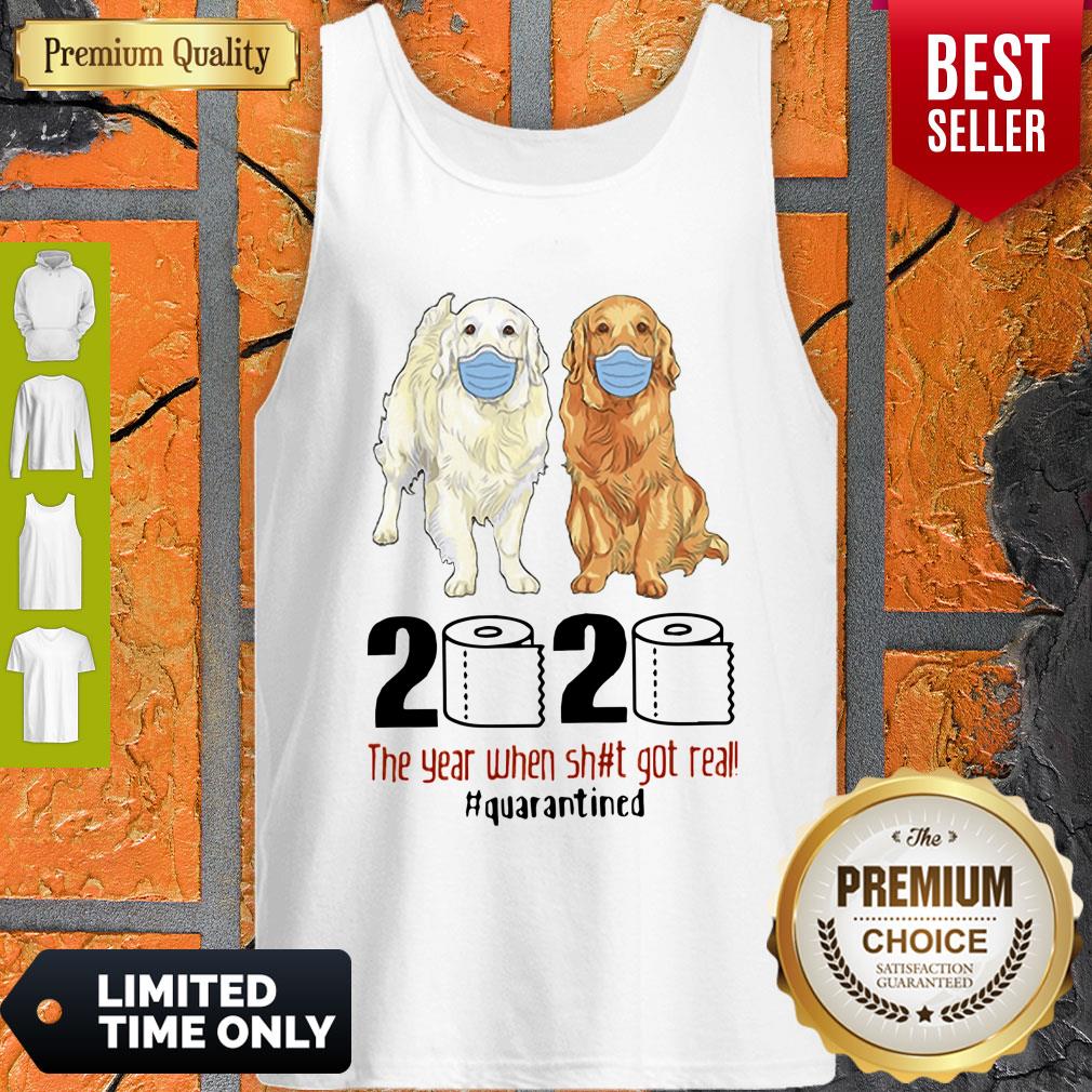 Funny Golden Retrievers 2020 The Year When Shit Got Real Quarantined Covid-19 Shirt - Image 5